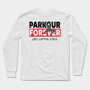 PARKOUR - PARKOUR FOREVER - LIFE ON THE EDGE Long Sleeve T-Shirt